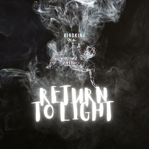 RETURN TO LIGHT