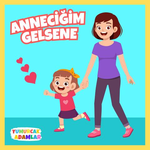 Anneciğim Gelsene
