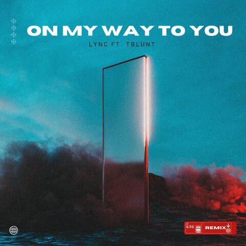 On My Way To You (feat. LYNC) [(Remix)]