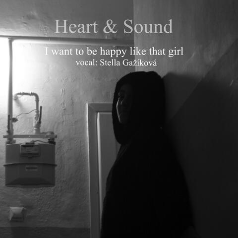 I want to be happy like that girl - (ft- Stella Gažíková)
