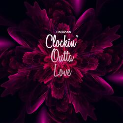 Clockin' Outta Love