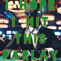 I Hope I Hit This Parlay