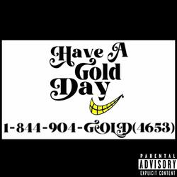 ICE / HAVE A GOLD DAY