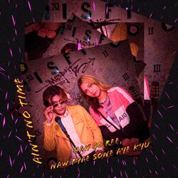 Ain't No Time (feat. Naw Pyae Sone Aye Kyu)