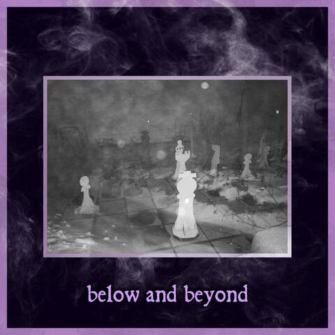 Below and Beyond