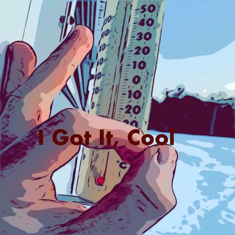 I Got It, Cool