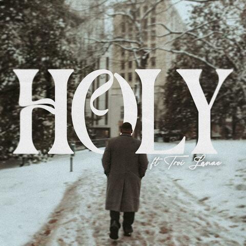Holy (feat. Troi Lanae)