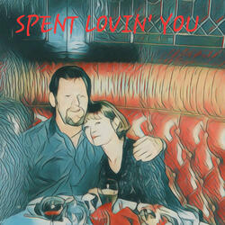 Spent Lovin' You