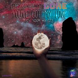 You've Got My Love (In Your Hands) [LORE006d] (Organik A Kappella)