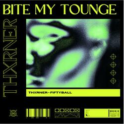 Bite My Tounge  (feat. Fiftyball)