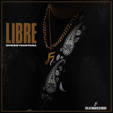 LIBRE (feat. ScrizzySantana)