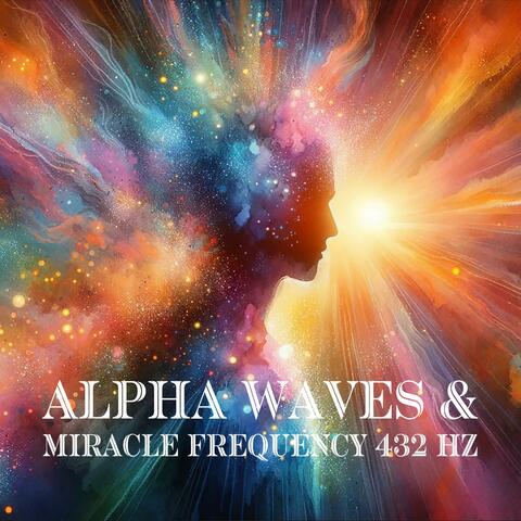 Deep Focus Study Alpha Waves & Miracle Frequency 432 Hz for Genius Intelligence