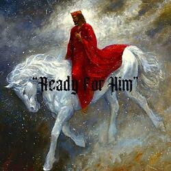 Ready for Him
