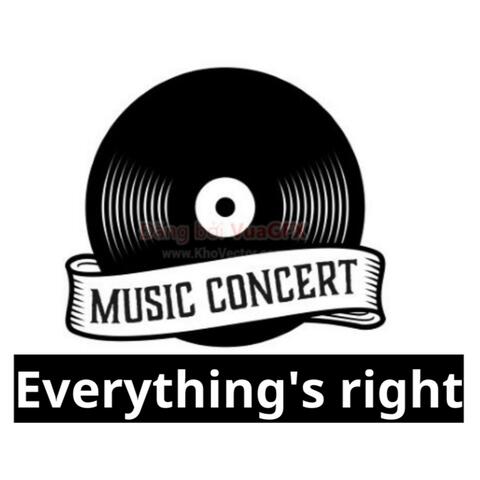 Everything's right