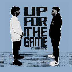 Up For The Game (feat. Faizan Ahmed)
