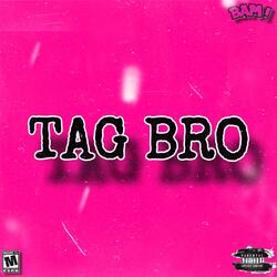 Tag Bro (feat. Tjay stashing & TBE Bink)