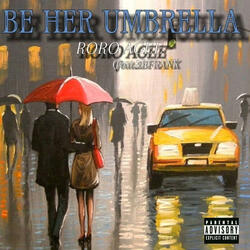 Be Her Umbrella (feat. 2BFrank)