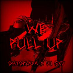 WE PULL UP! (feat. DJ SXD)
