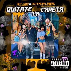 QUITATE LA CARETA (feat. Potencia Lirical)