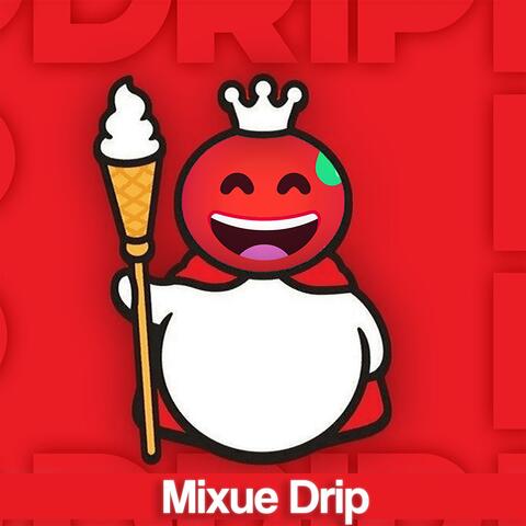 MIXUE DRIP
