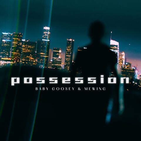 Possession (feat. mewing)