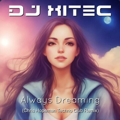 Always Dreaming (Chris Hopeman Techno Club Remix)