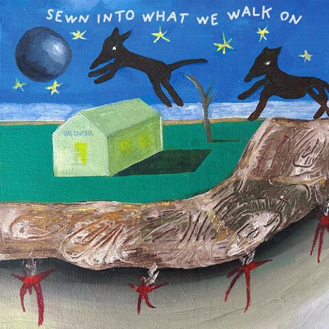 Sewn Into What We Walk On