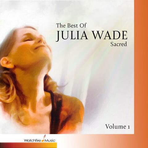 The Best Of Julia Wade (Sacred, Vol. 1)