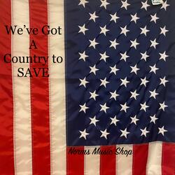 We've Got A Country to SAVE