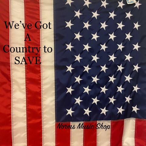 We've Got A Country to SAVE