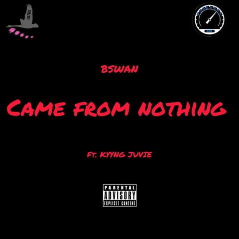 Came From Nothing (feat. Kyyng Juvie)