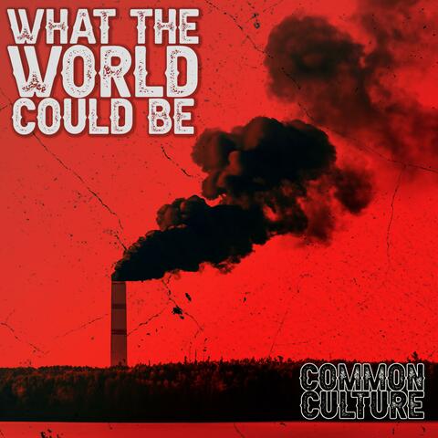 What The World Could Be
