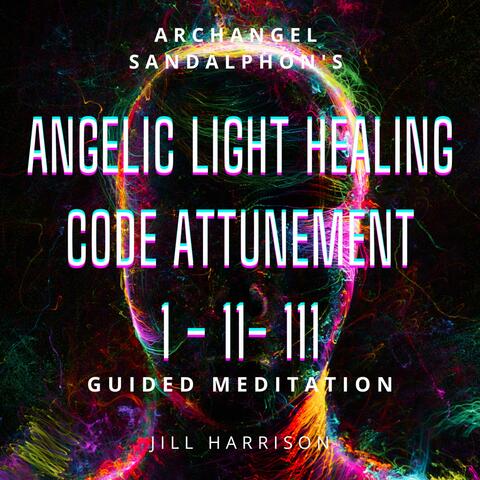 Angelic Light Healing Code Attunement Meditation