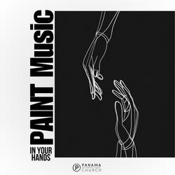 In Your Hands - Paint Music