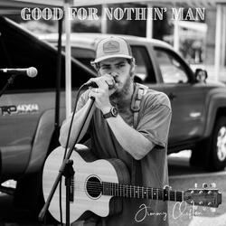 Good For Nothin' Man