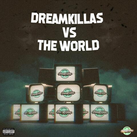 Dreamkillas Vs The World