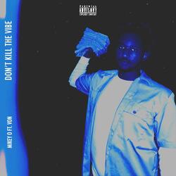 Dont Kill The Vibe (feat. VON)