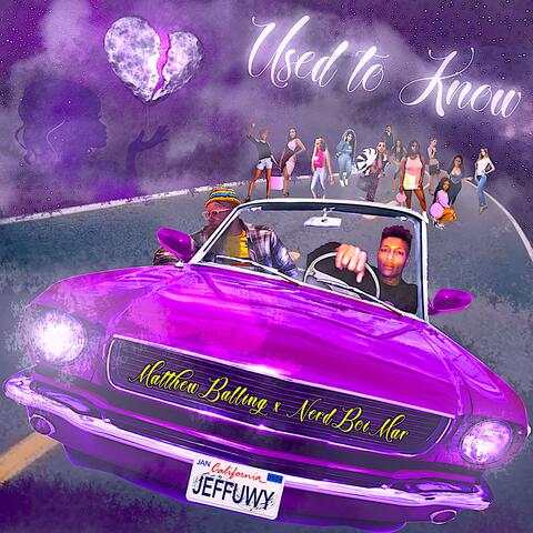 Used To Know (feat. NerdBoi Mar)