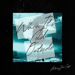 When It's Cold Outside