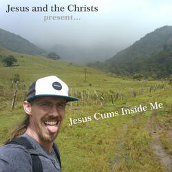 Jesus Cums Inside Me