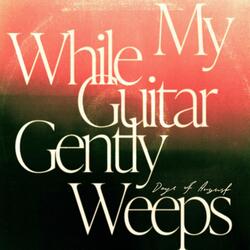 While My Guitar Gently Weeps
