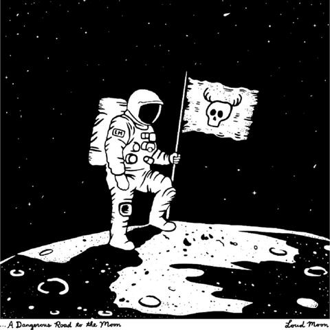 ...A Dangerous Road to the Moon