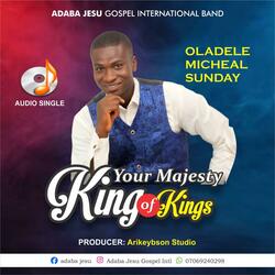 YOUR MAJESTY KING OF KINGS