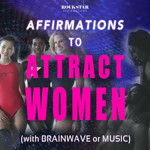Affirmations to Attract Women (with Brainwave or Music)
