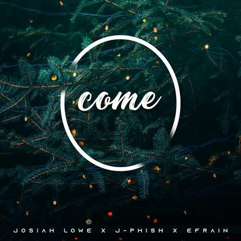 O Come (feat. J-Phish & Efrain)
