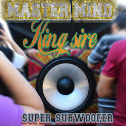 super subwoofer (feat. King sire)
