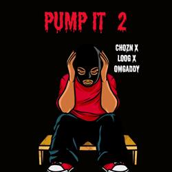 Pump It 2 (feat. Loog & OmgAddy)