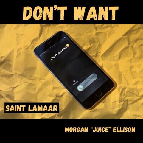 Don't Want (feat. Morgan "Juice" Ellison)