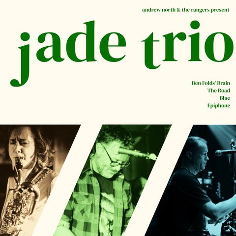 Jade Trio (Presented by Andrew North & The Rangers)