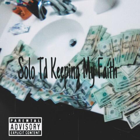 Solo Td keeping My Faith